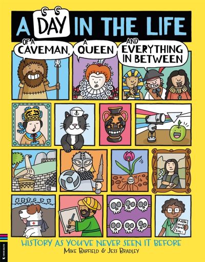 A day in the life of a caveman, a queen and everything in between
