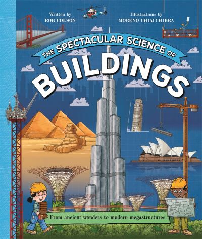 The spectacular science of buildings The spectacular science of buildings