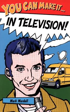 You can make it in... television!