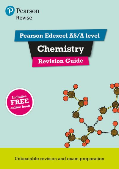 Revise Edexcel AS/A Level Chemistry Revision Guide