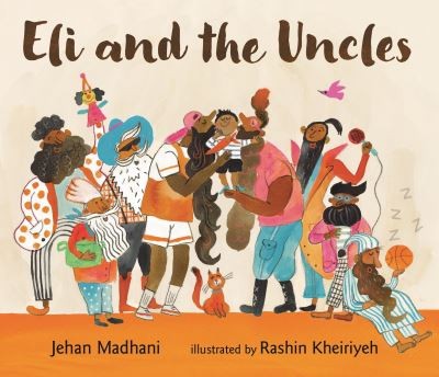 Eli and the Uncles by Jehan Madhani and Rashin Kheriyeh (illustrator)